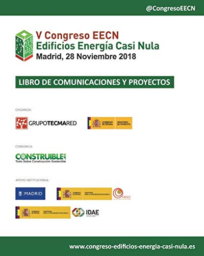 Libro de Comunicaciones y Proyectos EECN V Congreso Edificios Energía Casi Nula: Celebrado en Madrid, el 28 Noviembre 2018 (Spanish Edition)