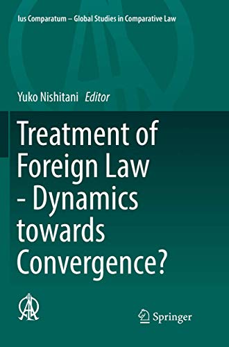 Treatment of Foreign Law - Dynamics towards Convergence? (Ius Comparatum - Global Studies in Comparative Law, 26)