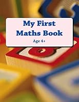 My First Maths Book: Age 4+ 1505488958 Book Cover