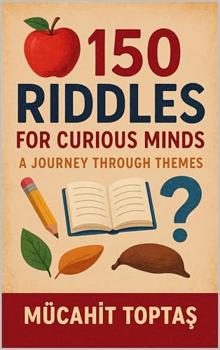 150 Riddles for Curious Minds: A Journey Through Themes (Mücahit Toptaş) (English Edition)