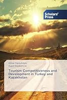 Tourism Competitiveness and Development in Turkey and Kazakhstan 3639700635 Book Cover