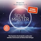 maximilian von schierstädt  Soul Master: Wie du deine Seelenkräfte entfesselst und das Universum auf deine Seite bringst