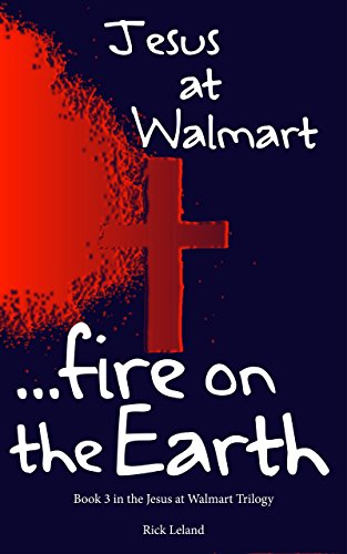 Jesus at Walmart...fire on the Earth