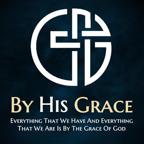 Couverture de By His Grace Network Podcast