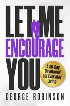 Paperback Let Me Encourage You: A 30-Day Devotional for Everyday Living Book