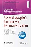 Sag mal: Wo geht’s lang und wie kommen wir dahin?: Worauf es bei der Moderation von Gruppen ankommt (Psychologie für Studium und Beruf) - Ulf Lubienetzki Mitwirkende: Heidrun Schüler-Lubienetzki 