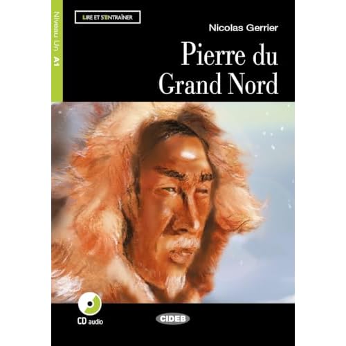 PIERRE DU GRAND NORD +CD NIVEAU UN A1 (Lire et s'entraîner) - 9788853007247