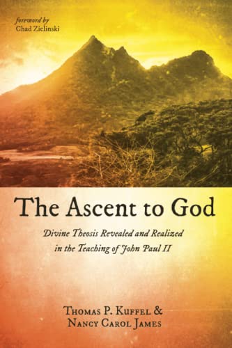 The Ascent to God: Divine Theosis Revealed and Realized in the Teaching of John Paul II