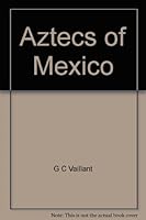 Aztecs of Mexico B000THGMYC Book Cover