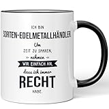 JUNIWORDS Tasse, Ich bin Sorten-Edelmetallhändler. Um Zeit zu sparen, nehmen wir einfach an, dass ich immer recht habe, Schwarz (6331012)