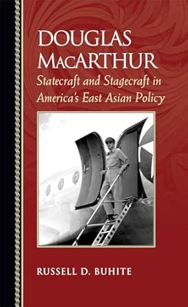 Douglas MacArthur: Statecraft and Stagecraft in America's East Asian Policy Douglas MacArthur: Statecraft and Stagecraft in America's East Asian Policy book cover