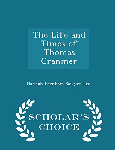 The Life and Times of Thomas Cranmer - Scholar'... 1298436427 Book Cover