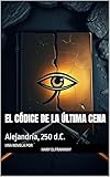  El Códice de la Última Cena: Alejandría, 250 d.C.