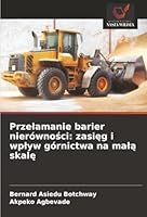 Przelamanie barier nierównosci: zasieg i wplyw górnictwa na mala skale (Polish Edition) 6206824608 Book Cover