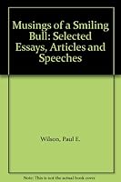 Musings of a Smiling Bull: Selected Essays, Articles and Speeches B002IMV7VY Book Cover