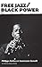 Free Jazz/Black Power (American Made Music Series)