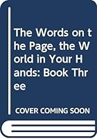 The Words on the Page, the World in Your Hands: Book Three (Words on the Page) 0060963697 Book Cover