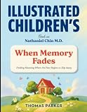 Illustrated Children's Book On When Memory fade: Finding Meaning When The...