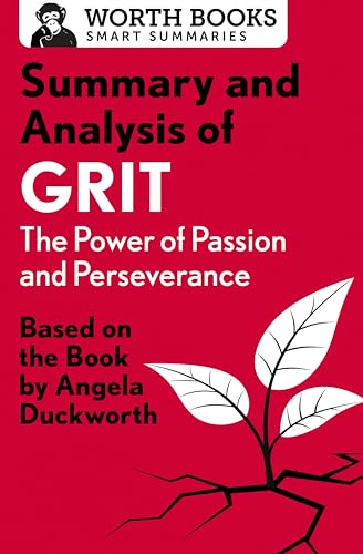 Summary and Analysis of Grit: The Power of Passion and Perseverance: Based on the Book by Angela Duckworth (Smart Summaries)