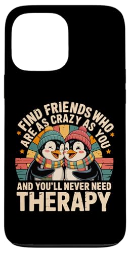 Penguin Find Friends Who As Crazy As You & You'll Never X}zP[X iPhone 13 Pro Max p