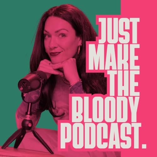 Just Make The Bloody Podcast Titelbild