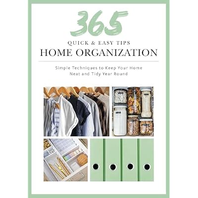 365 Quick & Easy Tips: Home Organization