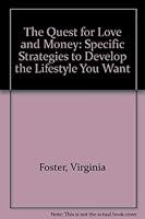 The Quest for Love and Money: Specific Strategies to Develop the Lifestyle You Want 0937359025 Book Cover