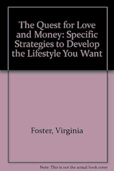 Paperback The Quest for Love and Money: Specific Strategies to Develop the Lifestyle You Want Book