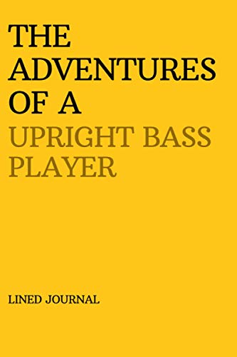 THE ADVENTURES OF A UPRIGHT BASS PLAYER: Cute Peach Lined Journal Notebook to Write In | Stylish and Unique Birthday Christmas Novelty White Elephant Gift For Her