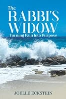 The Rabbi's Widow: Turning Pain Into Purpose 9655998053 Book Cover