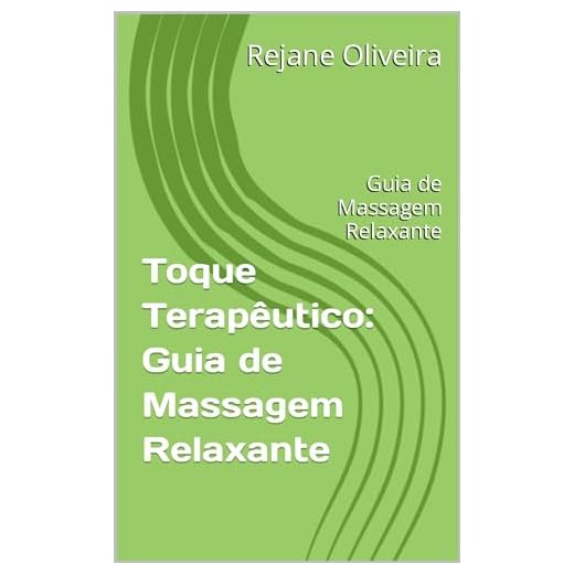 Toque Terapêutico: Guia de Massagem Relaxante: Guia de Massagem Relaxante