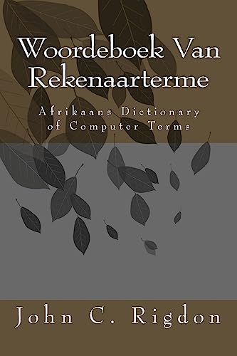 Woordeboek Van Rekenaarterme: Afrikaans Dictionary of Computer Terms (Words R Us Computer Dictionaries) (Afrikaans Edition)