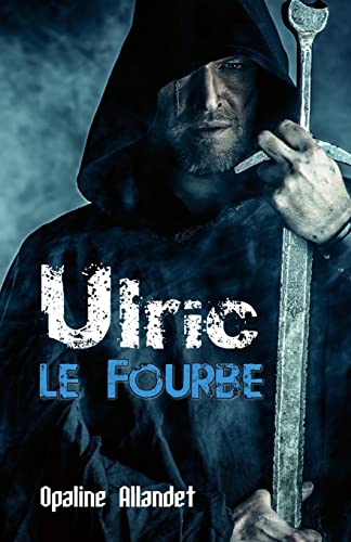 Ulric-le-Fourbe (French Edition)