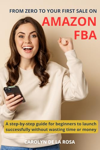 FROM ZERO TO YOUR FIRST SALE ON AMAZON FBA: A