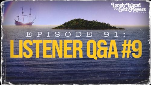 Listener Q&A Episode 9 | The Lonely Island and Seth Meyers Podcast Episode 91