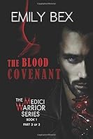 The Blood Covenant: Book One-Part Three of the Medici Warrior Series 1797536575 Book Cover
