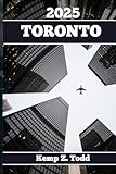 TORONTO REISEFÜHRER: Wichtige Informationen und Tipps zur Vorbereitung Ihrer Reise: Alles, was Sie vor Ihrer Reise wissen sollten
