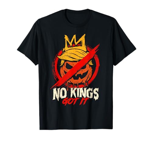 No Kings Got It - No Kings Day Shirt Halloween Trumpink T-Shirt