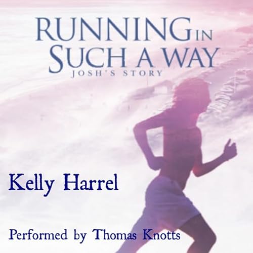 Running in Such a Way: Josh's Story Audiolivro Por Kelly Harrel capa