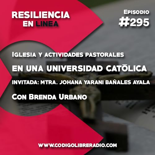 Ep. 295: Iglesia y actividades pastorales en una universidad cat&oacute;lica
