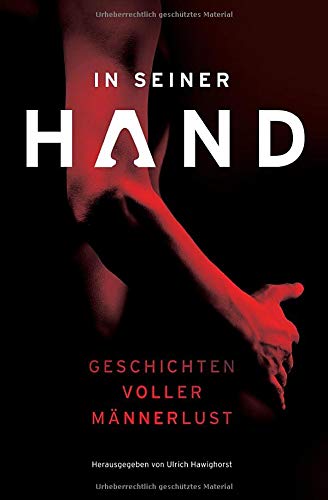 In seiner Hand: Geschichten voller Männerlust In seiner Hand: Geschichten voller Männerlust