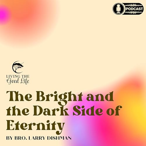 The Bright and the Dark Side of Eternity