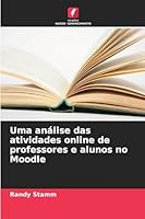 Uma análise das atividades online de professores e alunos no Moodle 6209256813 Book Cover