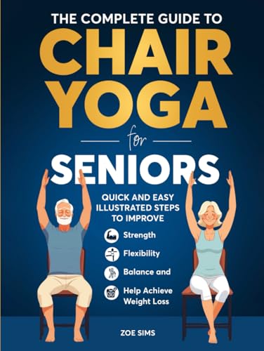 The Complete Guide To Chair Yoga For Seniors Quick Review