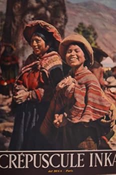 Crepuscule Inka, photos. de Jean-Louis Febvre, Jehan Vellard, Daniel Vilfroy. Mondes et visages 2