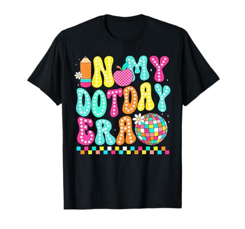 in My Dot Day Era Rainbow Color Happy Dot Day Men Women Kids T-Shirt