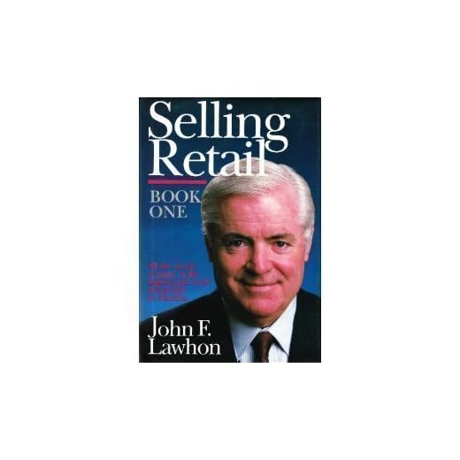 Selling Retail: Comprehensive Guide by John Lawhon