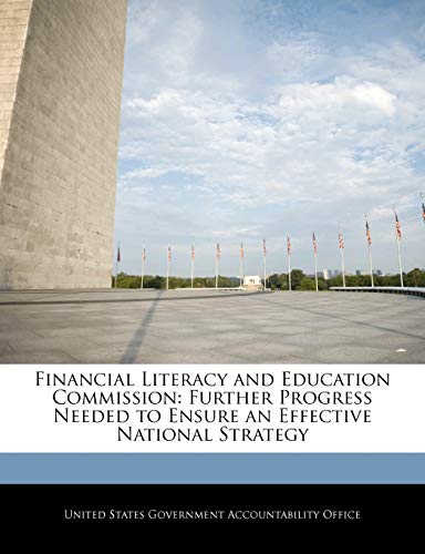 Financial Literacy and Education Commission: Further Progress Needed to Ensure an Effective National Strategy