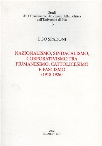Nazionalismo, sindacalismo, corporativismo tra fiumanesimo, cattolicesimo e fascismo (1918-1926