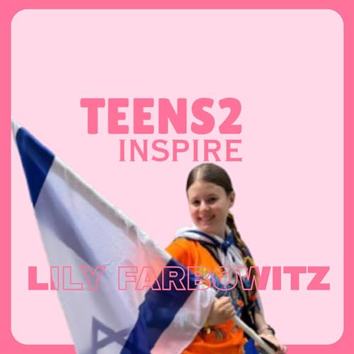 Facing challenges through strength ft. Lily Farbowitz | Teens2inspire